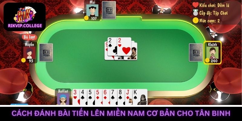 Cách đánh bài tiến lên miền Nam cơ bản dành cho tân binh dễ hiểu
