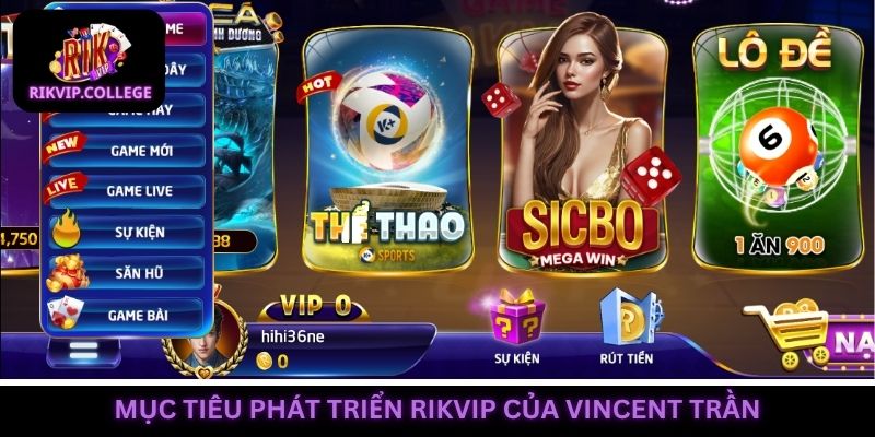 Mục tiêu tương lai gần của CEO Vincent Trần cùng cổng game Rikvip