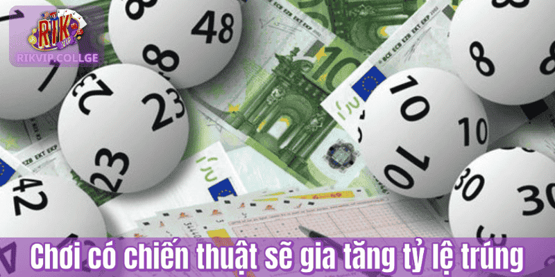 Chơi có chiến thuật sẽ gia tăng tỷ lệ trúng