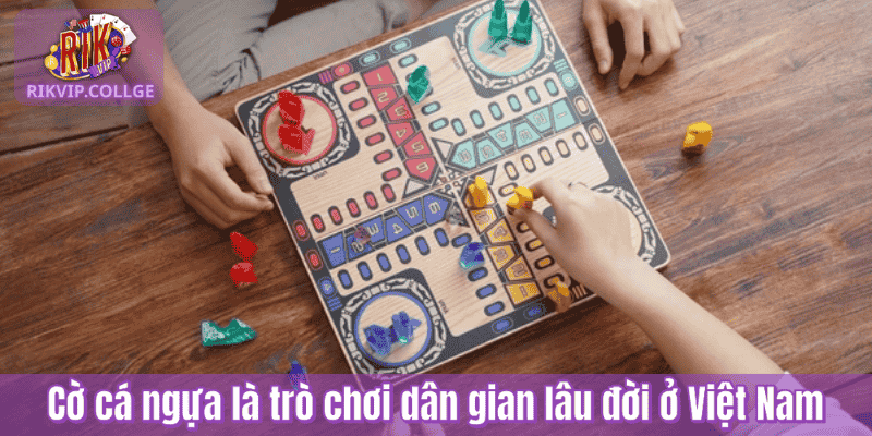 Cờ cá ngựa là trò chơi dân gian lâu đời ở Việt Nam