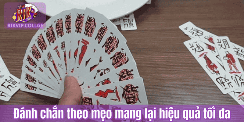 Đánh chắn theo mẹo mang lại hiệu quả tối đa