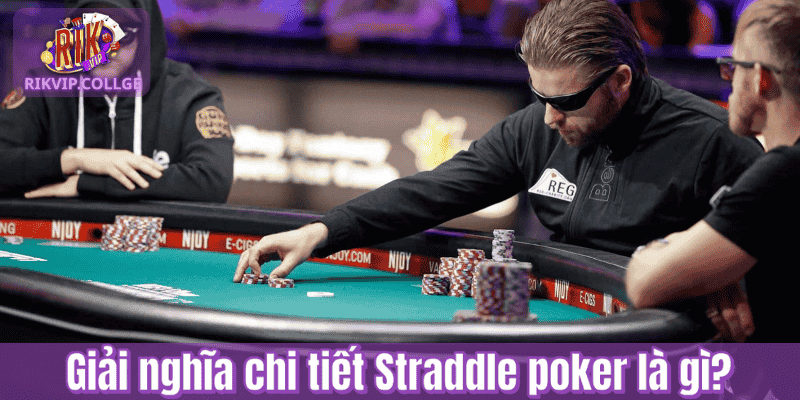 Giải nghĩa chi tiết Straddle poker là gì?