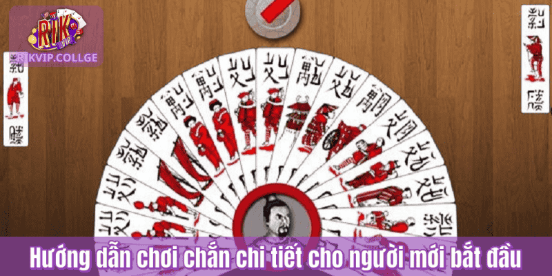 Hướng dẫn chơi chắn chi tiết cho người mới bắt đầu
