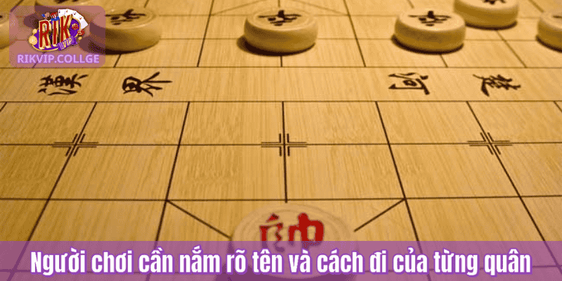 Người chơi cần nắm rõ tên và cách đi của từng quân